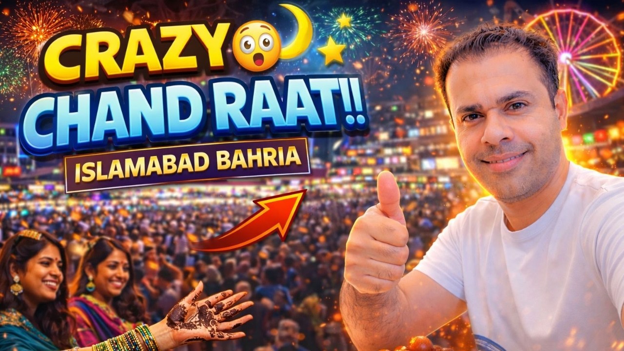 CRAZY Chand Raat in Islamabad 😱 Bahria Town Full Vlog