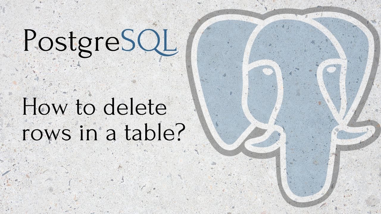 PostgreSQL - How to delete rows in a table?