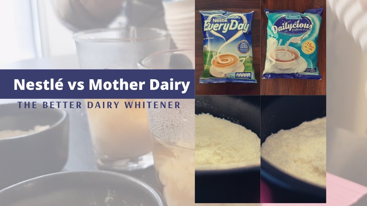 The Better Dairy Whitener &ndash; Nestl&eacute; Everyday Vs Mother Dairy Dailycious