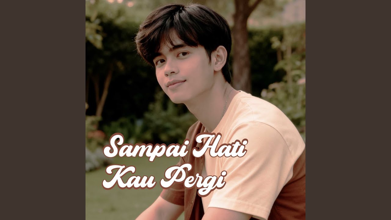 Sampai Hati Kau Pergi