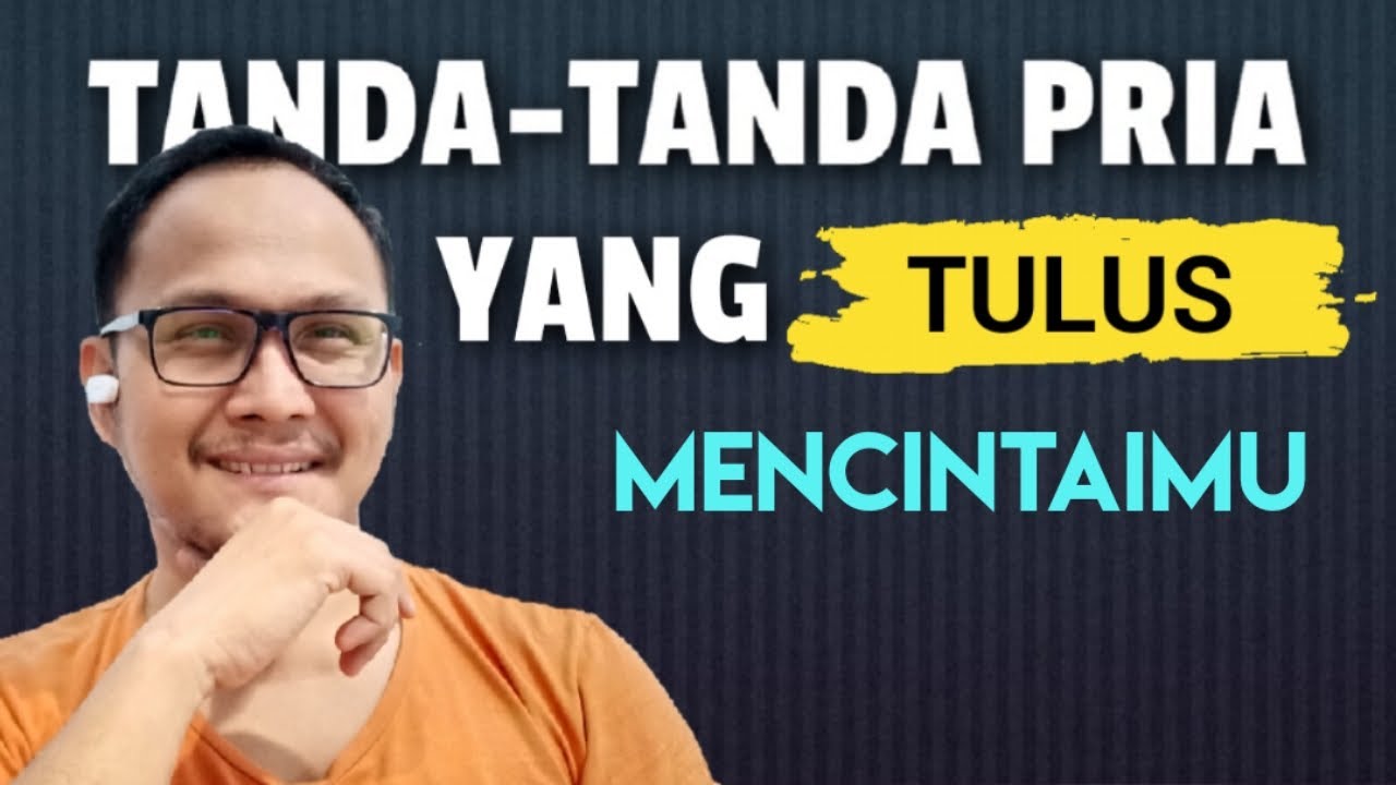TANDA PRIA TULUS MENCINTAI WANITA (Simak! Baik-baik)
