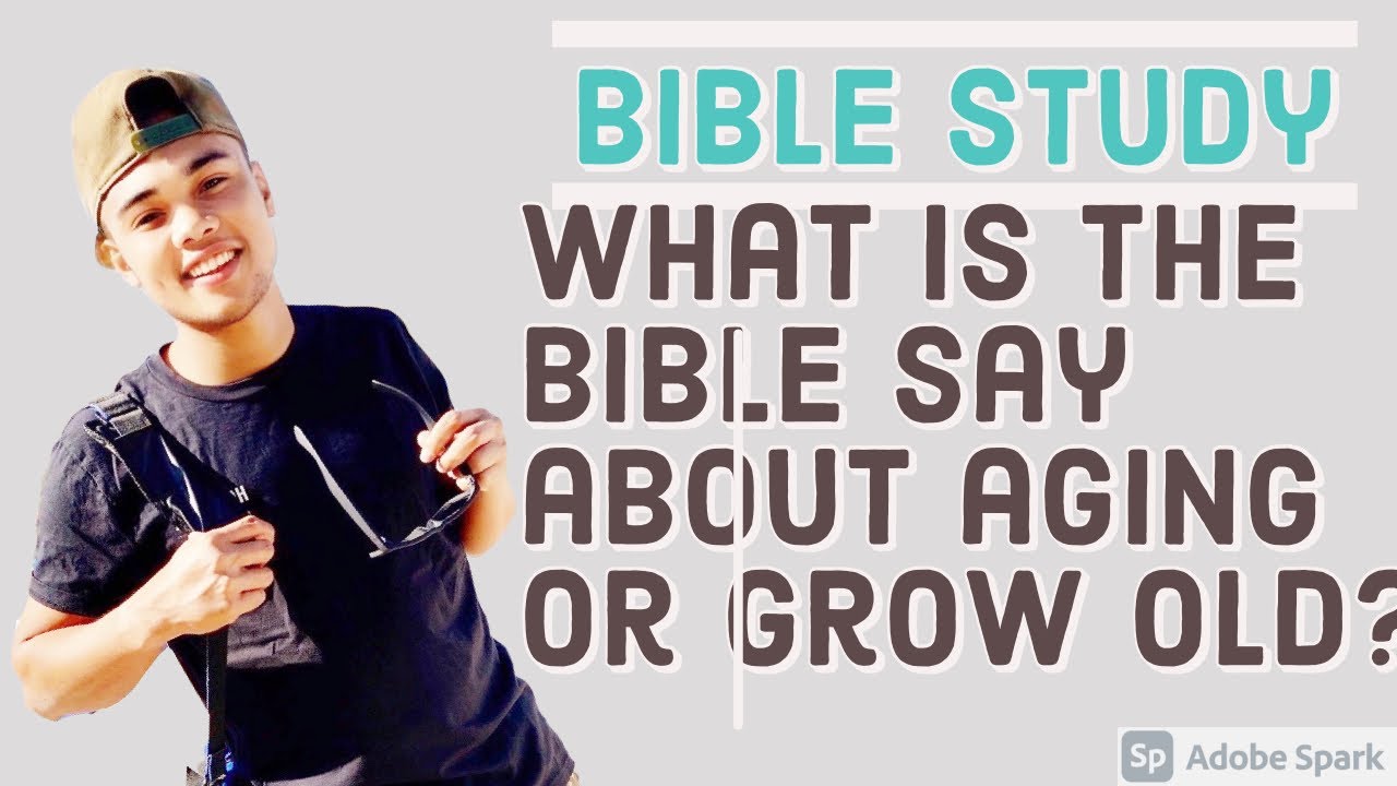Growing older or aging-what the bible say?Bible Study