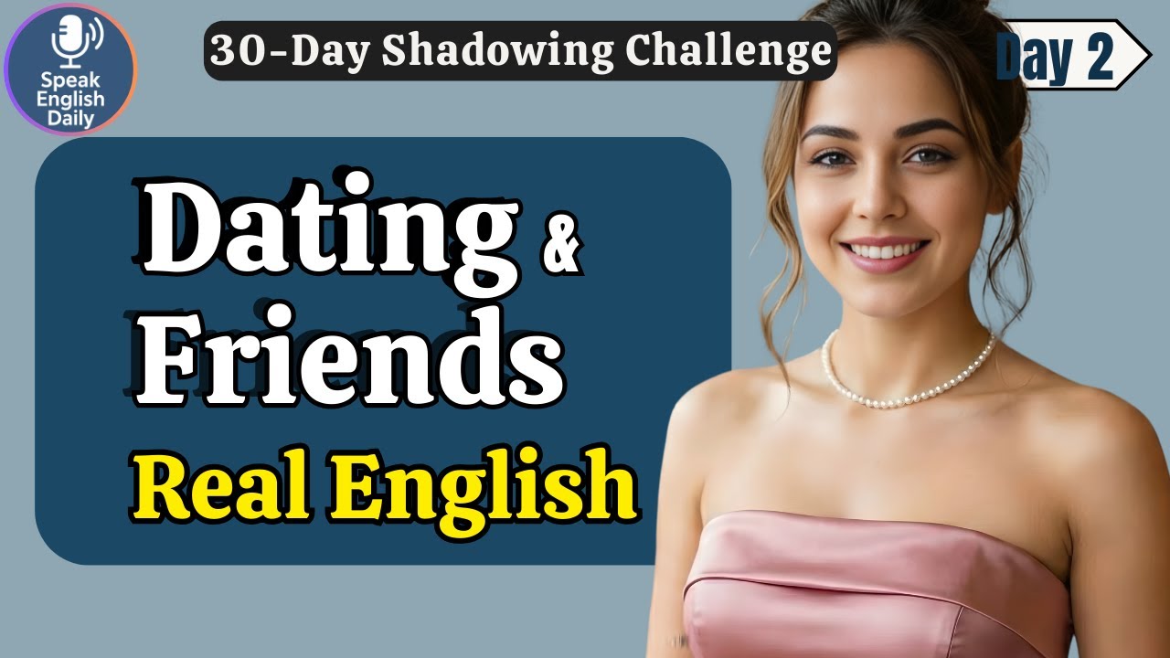 Real Dating & Friends in English — 50 Real-Life Phrases | Day 2 Shadowing English Speaking Practice