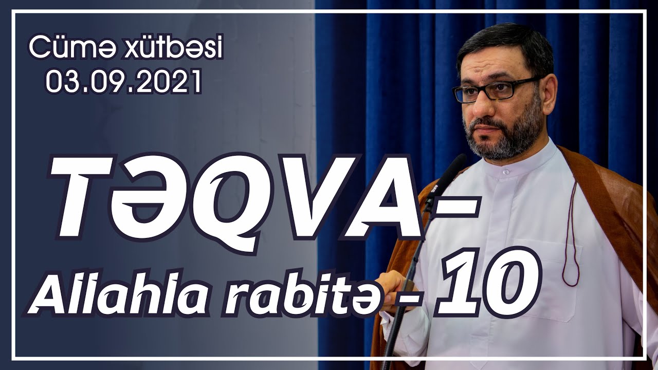 Cümə xütbəsi - Təqva - Allahla rabitə - 10 (03.09.2021)