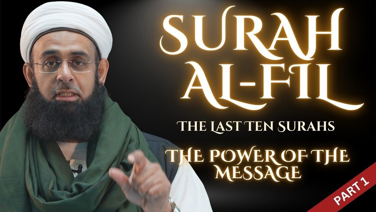 The Last Ten Surahs: the Power of the Message | Surah al-Fil (Part 1) | Mufti Abdur-Rahman Mangera