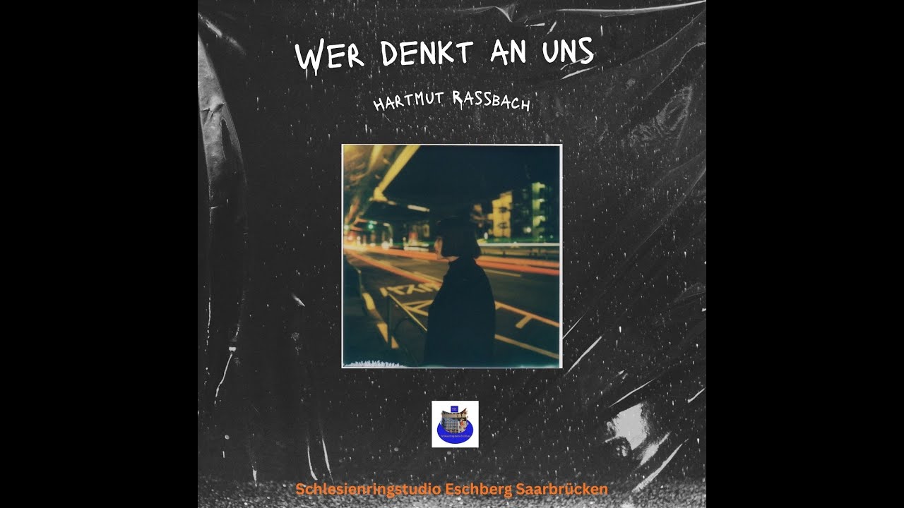 Wer denkt an uns © Music and Lyrics Hartmut Raßbach
