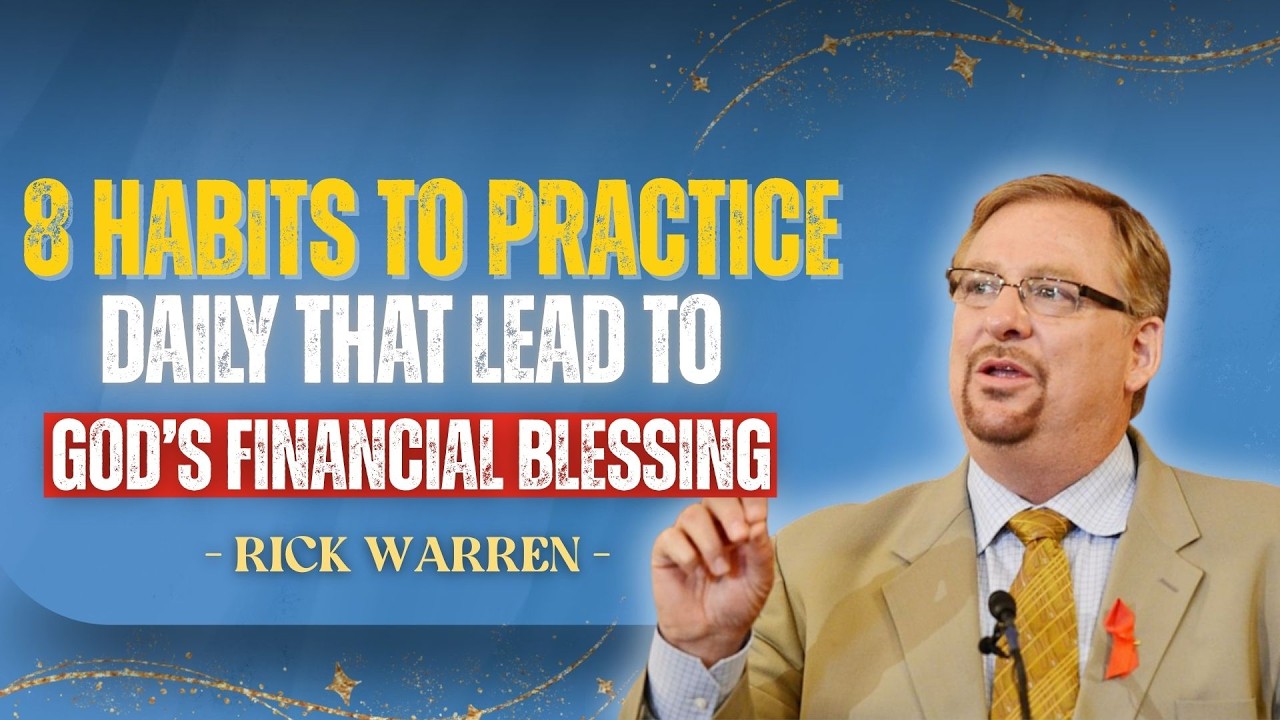 8 HABITS TO PRACTICE DAILY THAT LEAD TO GOD’S FINANCIAL BLESSING | RICK WARREN ENCOURAGEMENT
