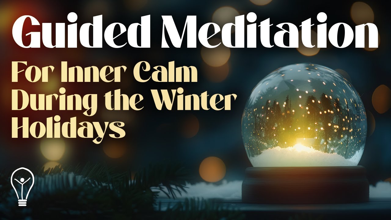 Guided Meditation for Inner Calm During the Holidays | Stress Relief & Relaxation