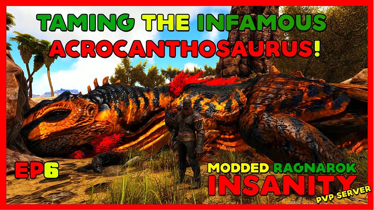 Acrocanthosaurus SUPER EASY Taming - Without A Trap! | EP.6 | Modded Ragnarok Insanity PVP Server