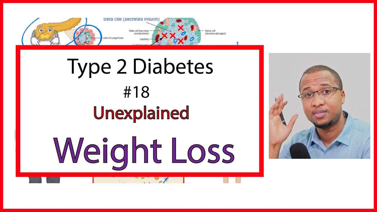 Unexplained Weight Loss: Why Patients With Type 2 Diabetes Lose Weight -  Type 2 Diabetes #18
