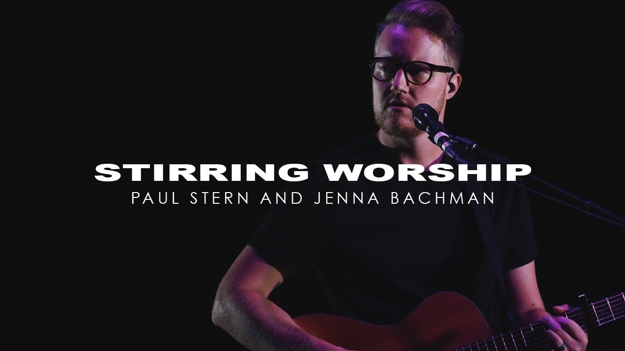 STIRRING WORSHIP | W/ PAUL STERN AND JENNA BACHMAN