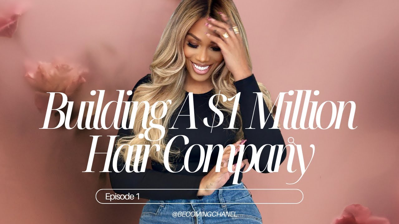 Building a $1 Million Hair Company: Episode 1