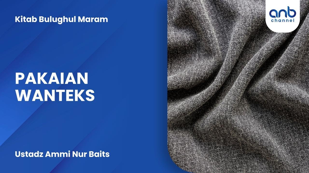 Pakaian Wanteks | Ustadz Ammi Nur  Baits