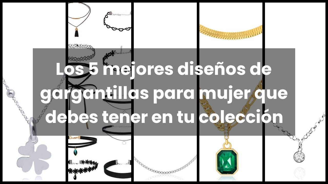 Los 5 mejores dise&ntilde;os de gargantillas para mujer que debes tener en tu colecci&oacute;n ✅