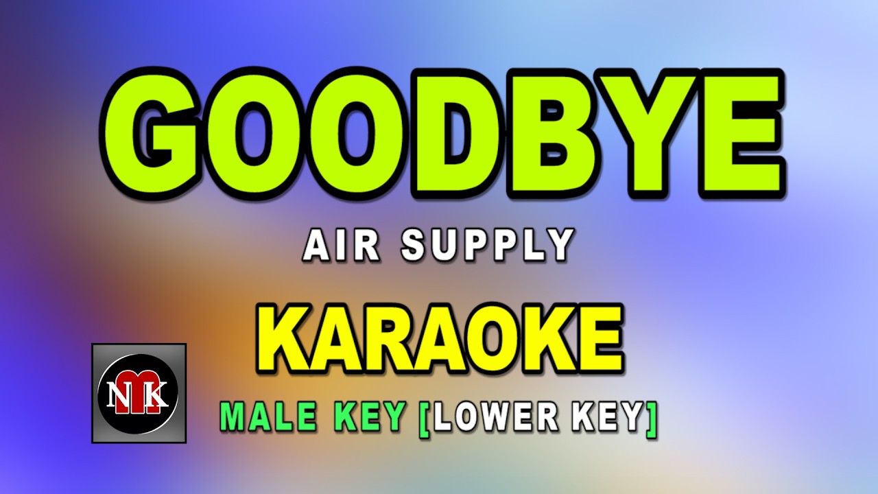 GOODBYE [ KARAOKE ] - AIR SUPPLY (LOWER KEY)@nuansamusikkaraoke