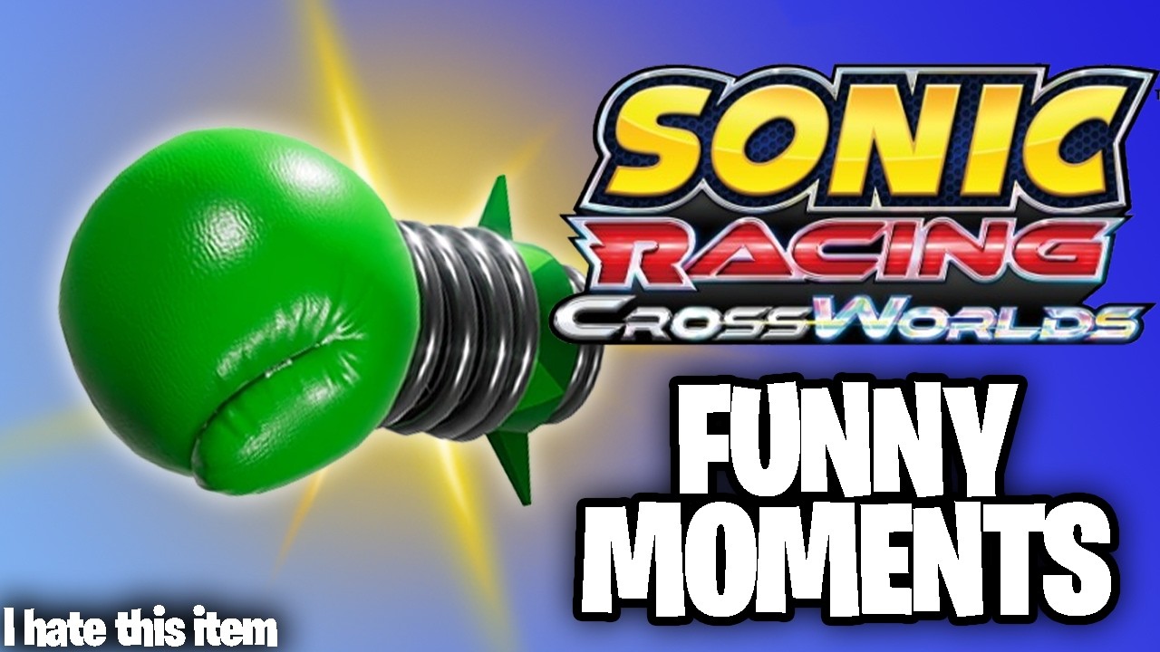 THIS GAME IS TOO CHAOTIC - Sonic Racing CrossWorlds Funny Moments
