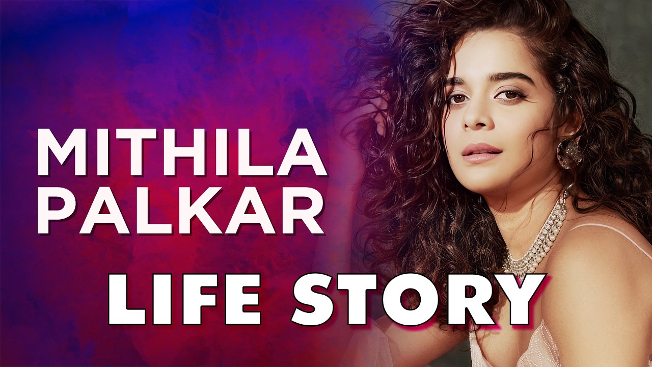 Mithila Palkar Life Story | Biography