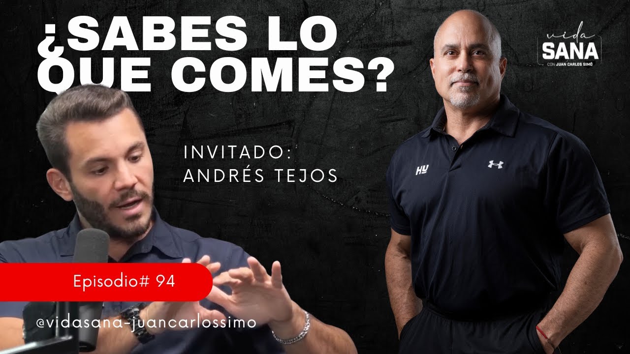 ¿Sabes lo que Comes? - Ep. 94 - Vida Sana con Juan Carlos Simó