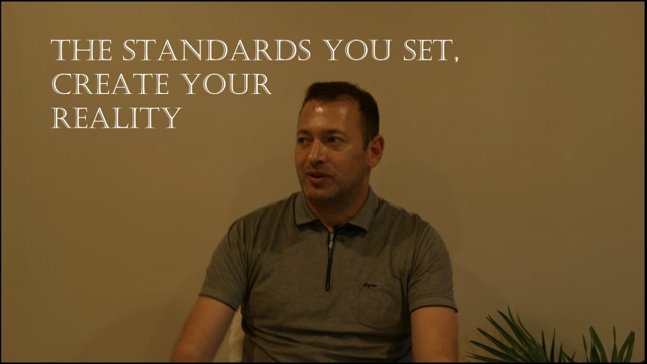 The Standards you Set, Create Your Reality