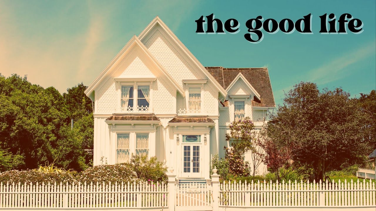 The Good Life: Part 1 - Blessed?