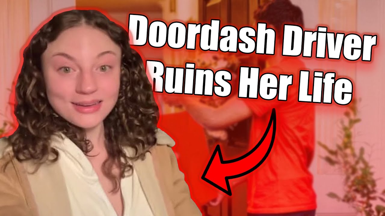 Doordash Driver Ruins Her Life !