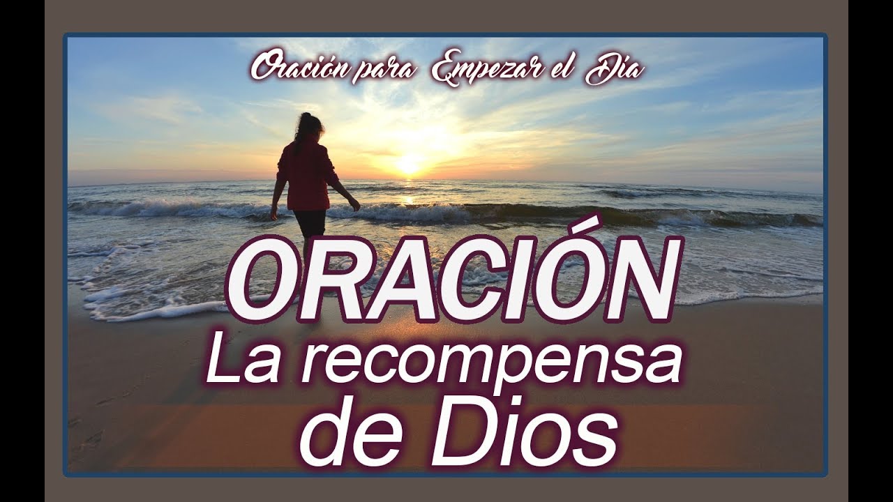 Oraci&oacute;n, la recompensa de Dios | Oraci&oacute;n para empezar el D&iacute;a | #oracion