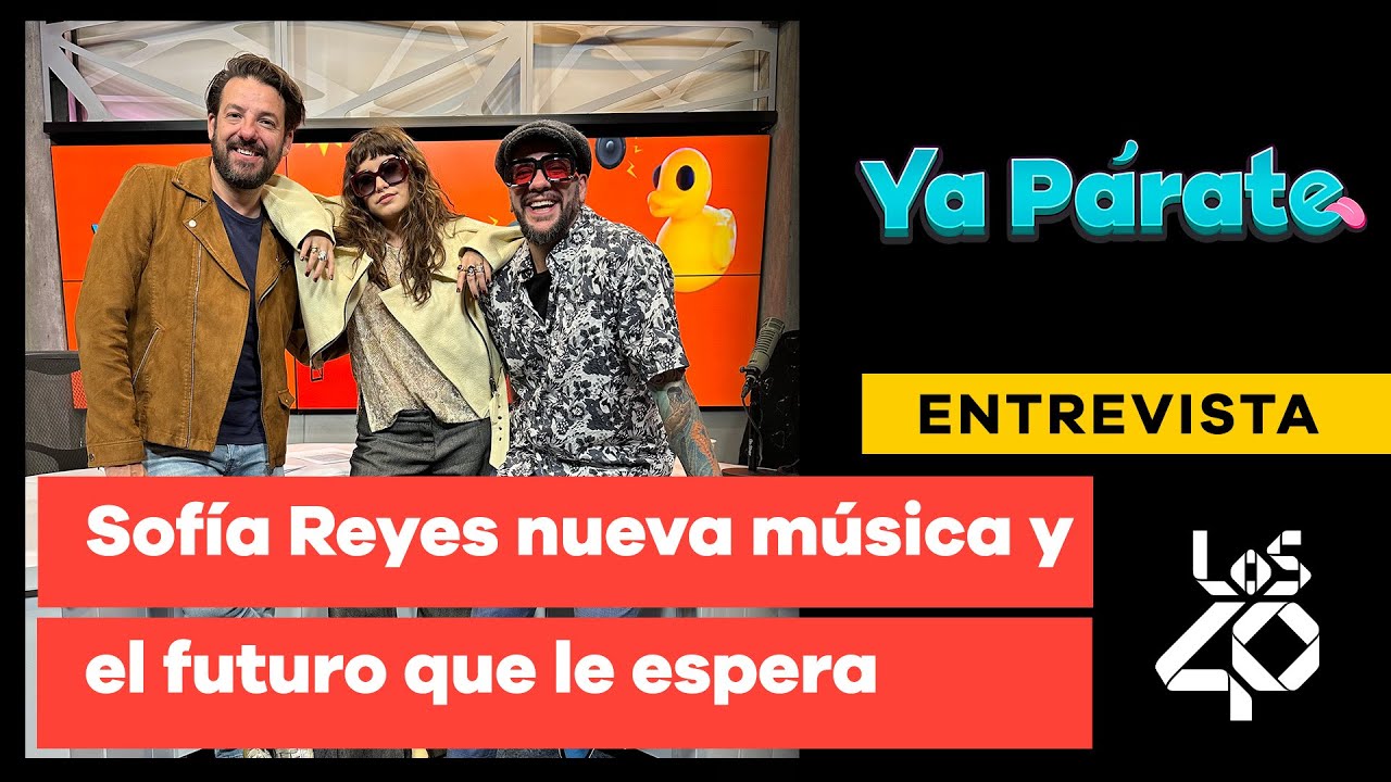 Sofía Reyes habla de lo que se viene para ella y su colaboración con Lasso| Los 40 México