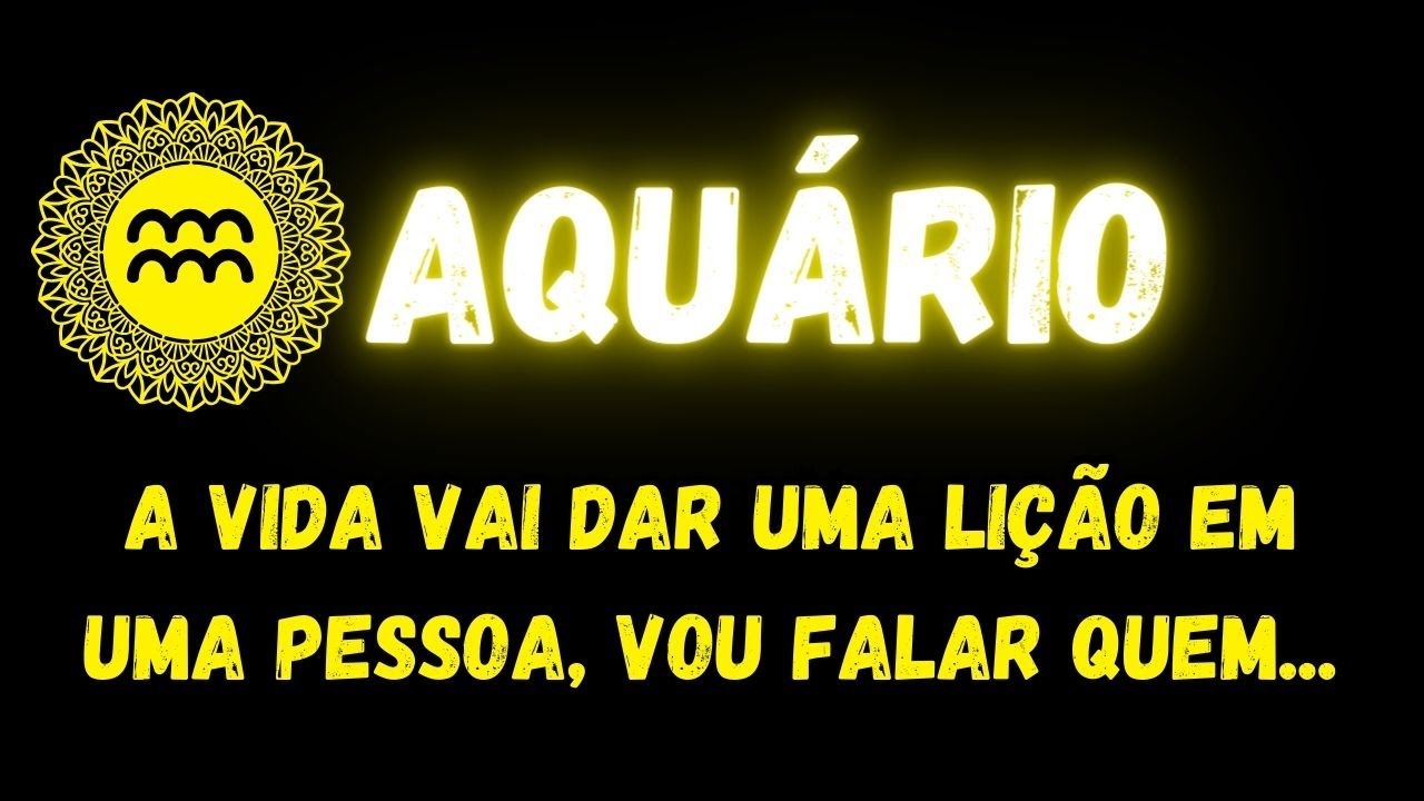 ♒️AQUÁRIO🤭A VIDA VAI DAR UMA LIÇÃO EM UMA PESSOA, VOU FALAR QUEM...