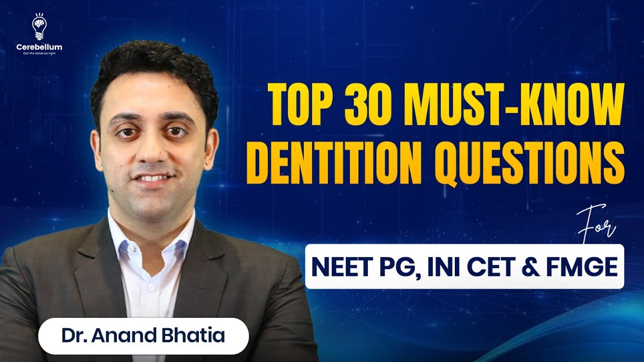 Top 30 Must-Know Dentition Questions for NEET PG, INI CET & FMGE | Dr. Anand Bhatia