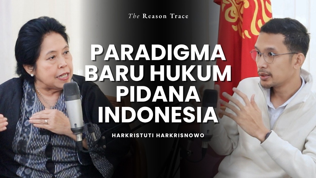 KUHP Nasional: Menghukum Bukan untuk Membalas - Harkristuti Harkrisnowo (The Reason Trace Eps. 5)