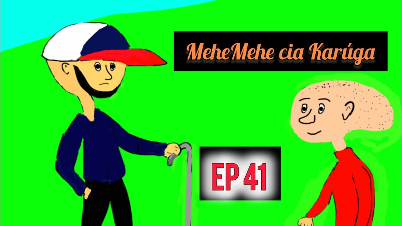 MeheMehe cia Karûga Ep 41