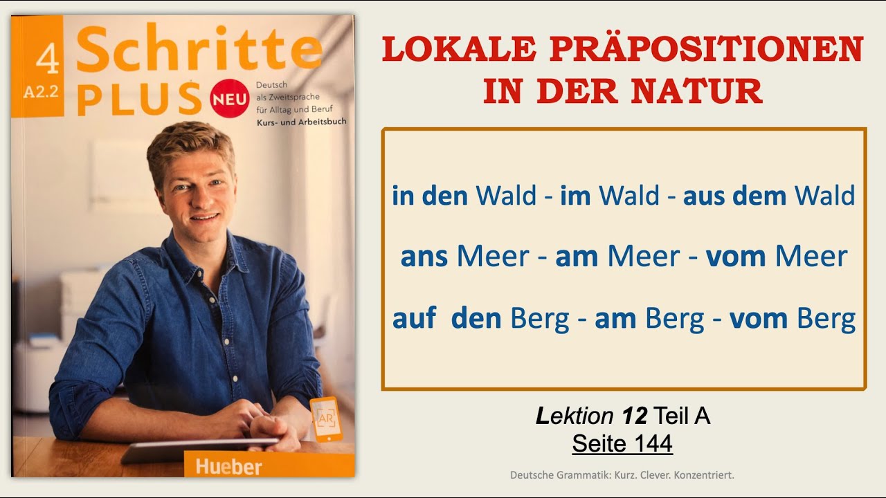 A2.2 - IN, IM, AM, AN DEN, ZUM,...Lokale Präpositionen in der Natur. Schritte Plus Neu, Lekt.12, T A