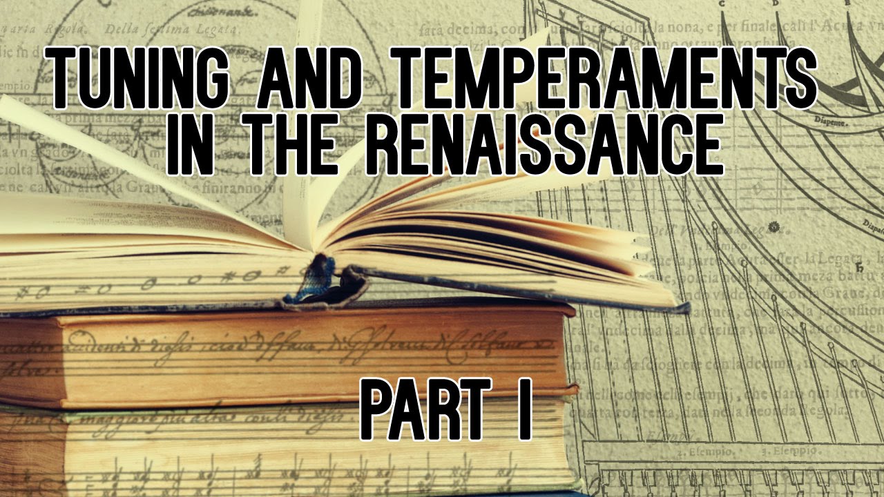 Tuning and Temperaments in the Renaissance - PART I