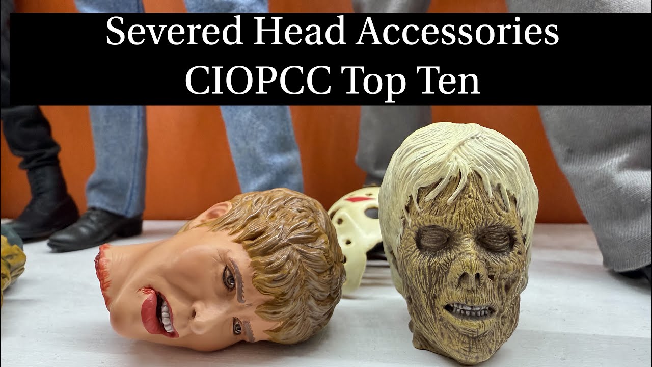 Аксессуары для фигурок «Отрубленная голова» — CIOPCC Top Ten