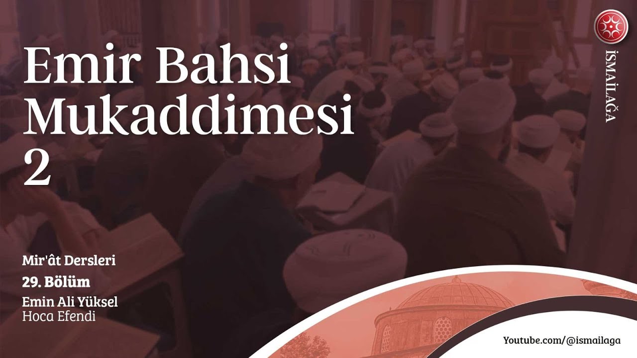 Mir'ât Dersleri 29: Emir Bahsi Mukaddimesi 2 - Emin Ali Yüksel Hoca Efendi @ismailagacom