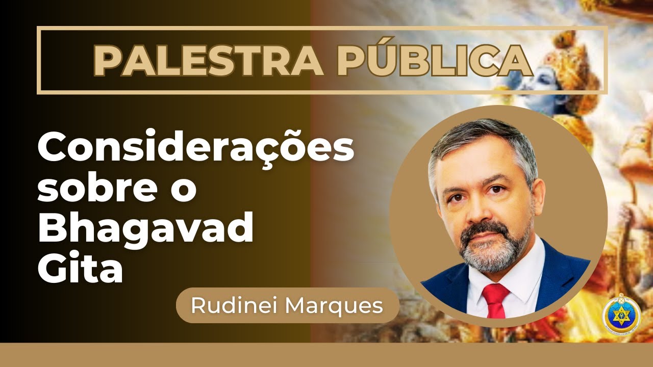 CONSIDERAÇÕES SOBRE O BHAGAVAD GITA, com Rudinei Marques