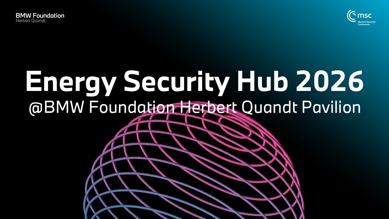 DAY 3 | Energy Security Hub 2026 @BMW Foundation Herbert Quandt Pavilion