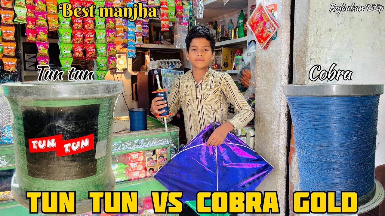 10₹ ka Best manjha tun tun vs cobra gold kon hai best. 