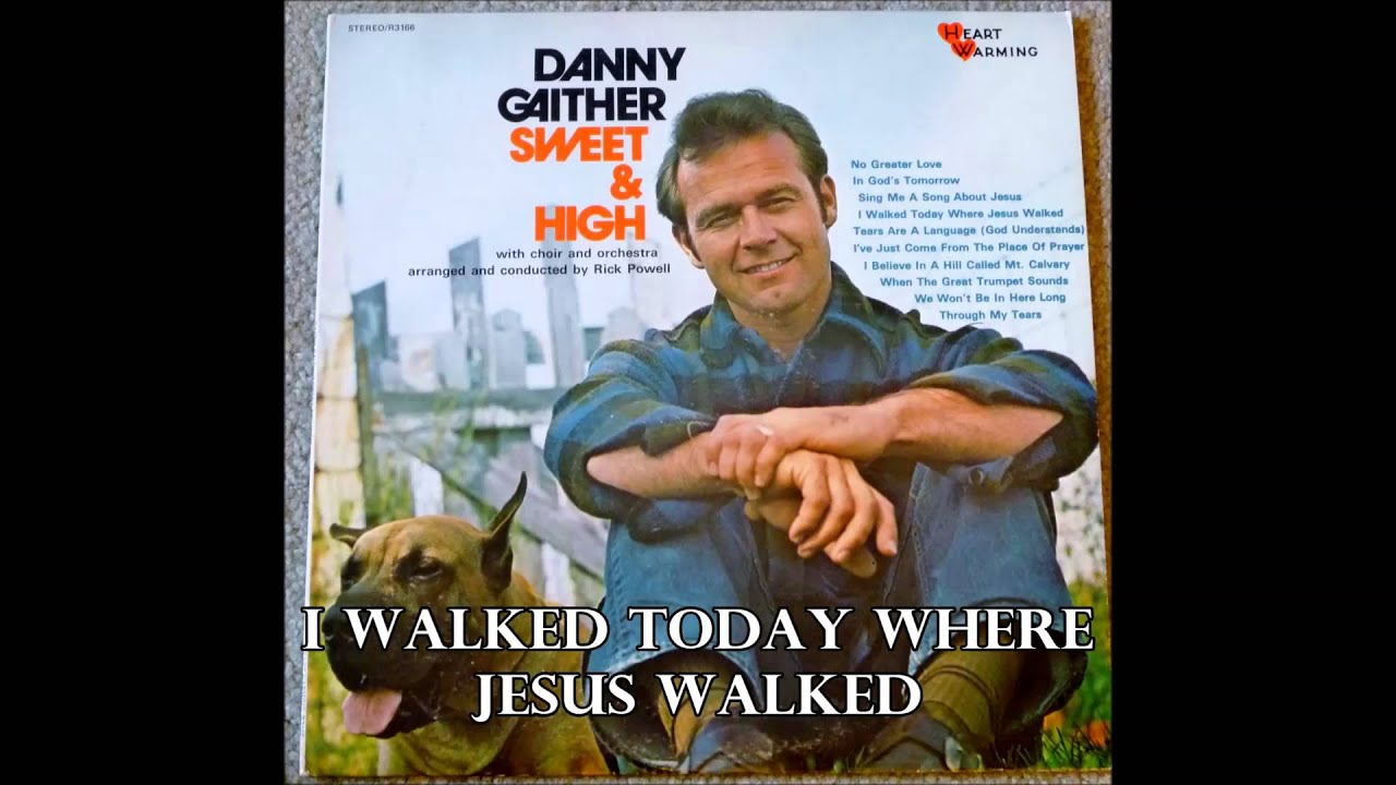 I Walked Today Where Jesus Walked   Danny Gaither