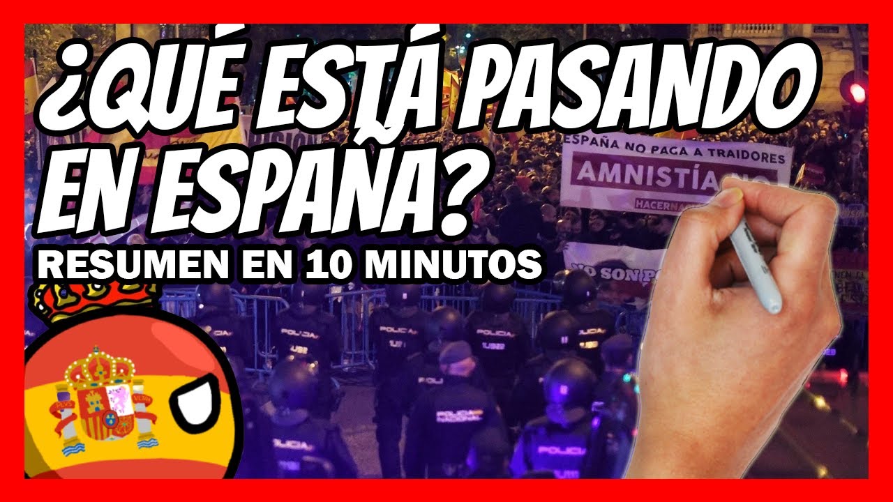 ✅¿Qué está PASANDO en ESPAÑA? | Todo lo que hay que saber de las PROTESTAS y la AMNISTÍA en 10 min.