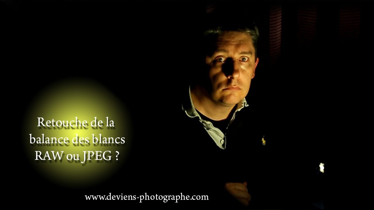 RAW vs JPG - correction de la balance des blancs - S02E11
