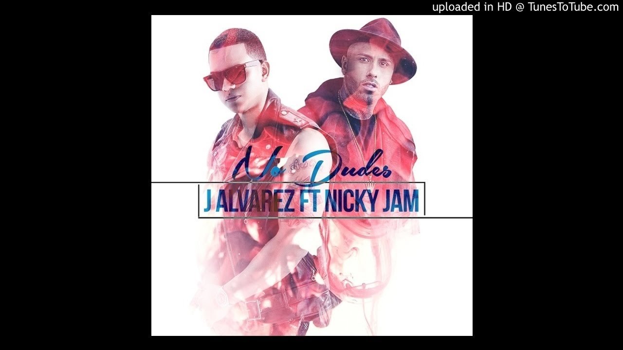 J Alvarez, Nicky Jam - No Dudes (Audio)