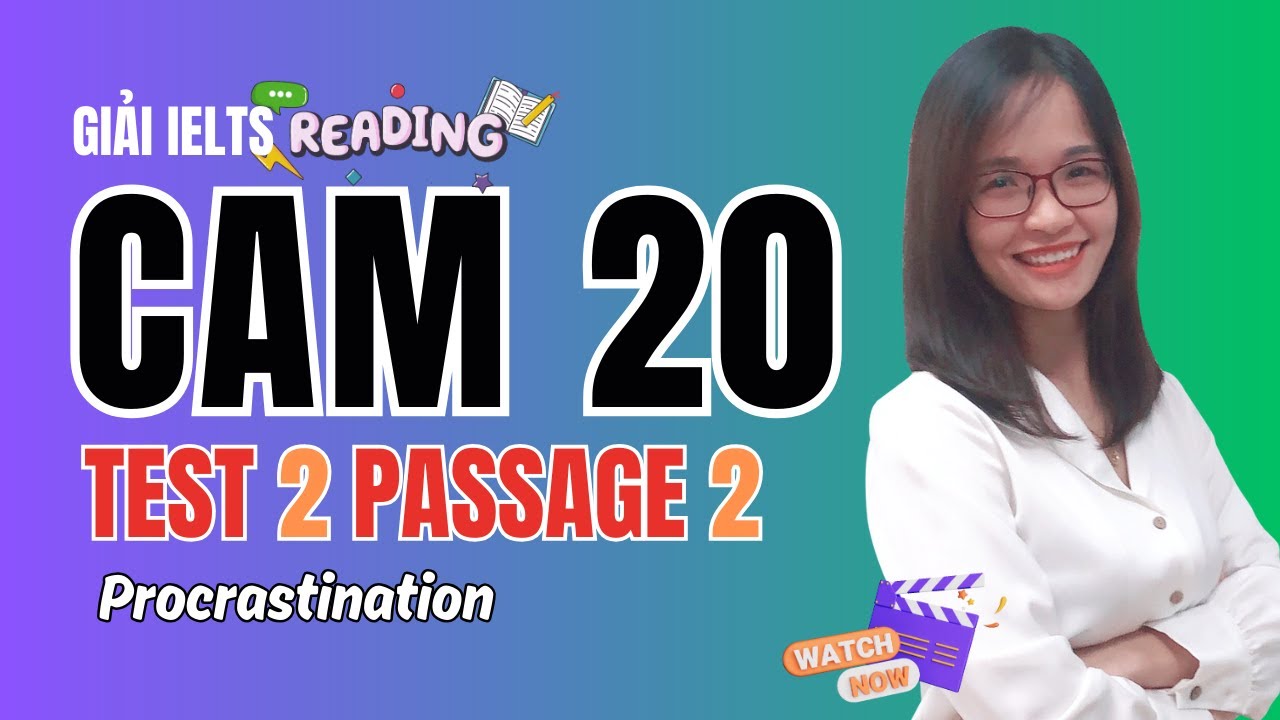Giải Reading Cam 20 Test 2 Passage 2: Procrastination (dịch, phân tích chi tiết)| IELTS Thanh Loan