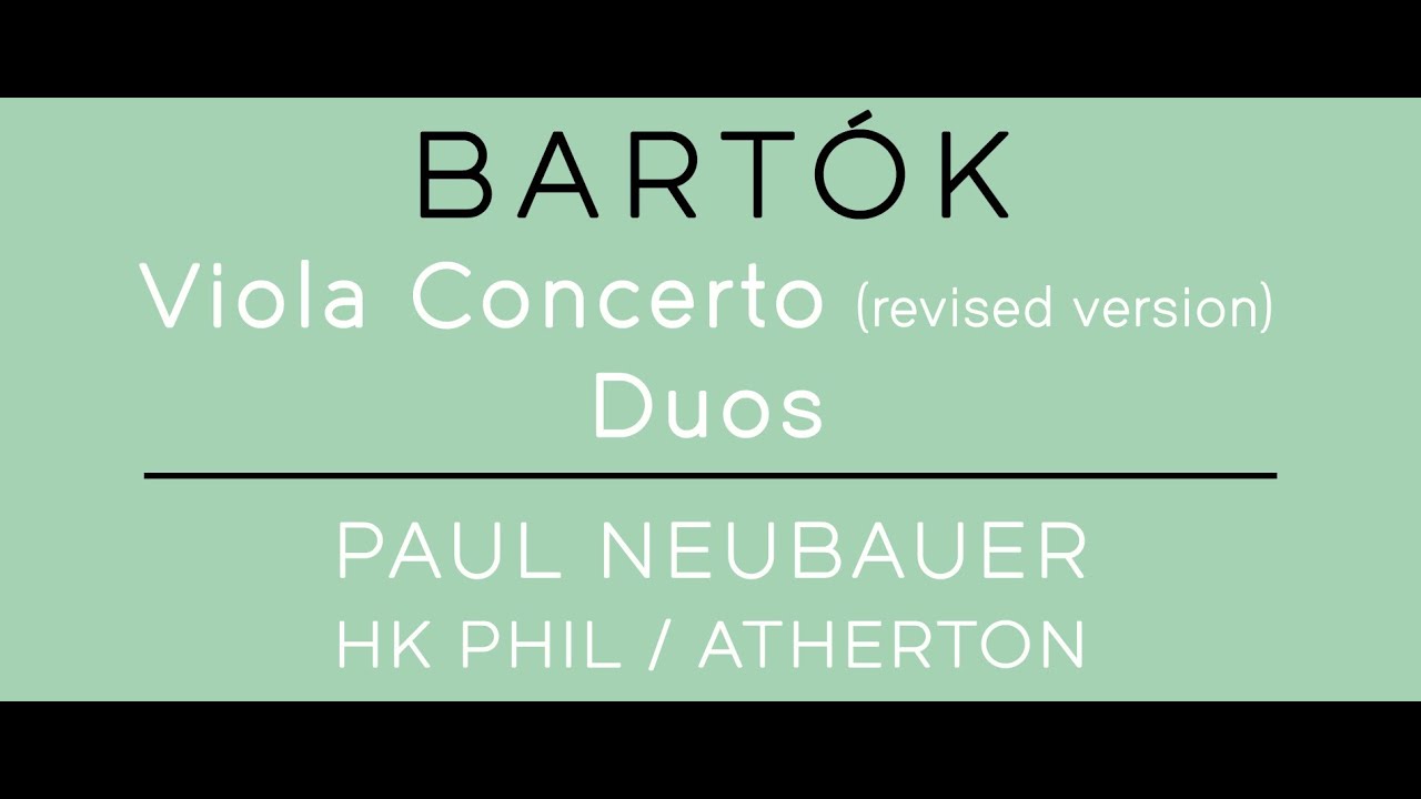 BARTOK: Viola Concerto (rev. vers.) • Duos NEUBAUER | HKPHIL | ATHERTON | PHELPS | THOMAS [FHR175]