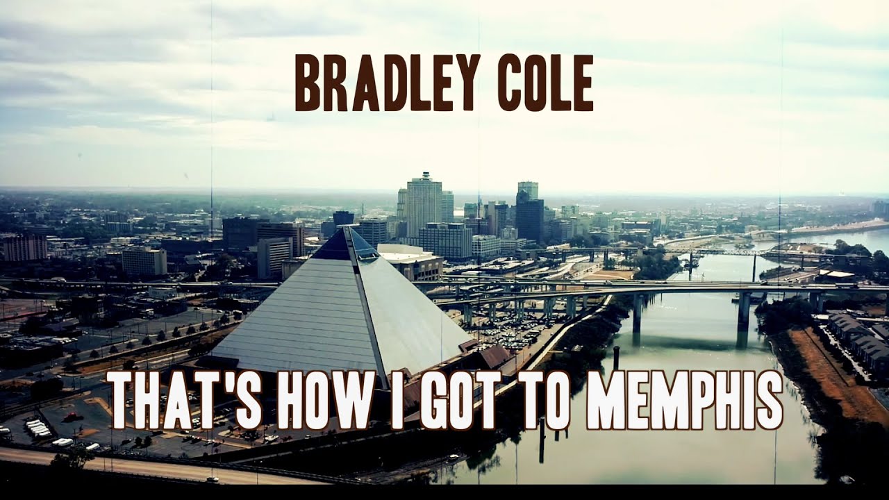 THAT'S HOW I GOT TO MEMPHIS