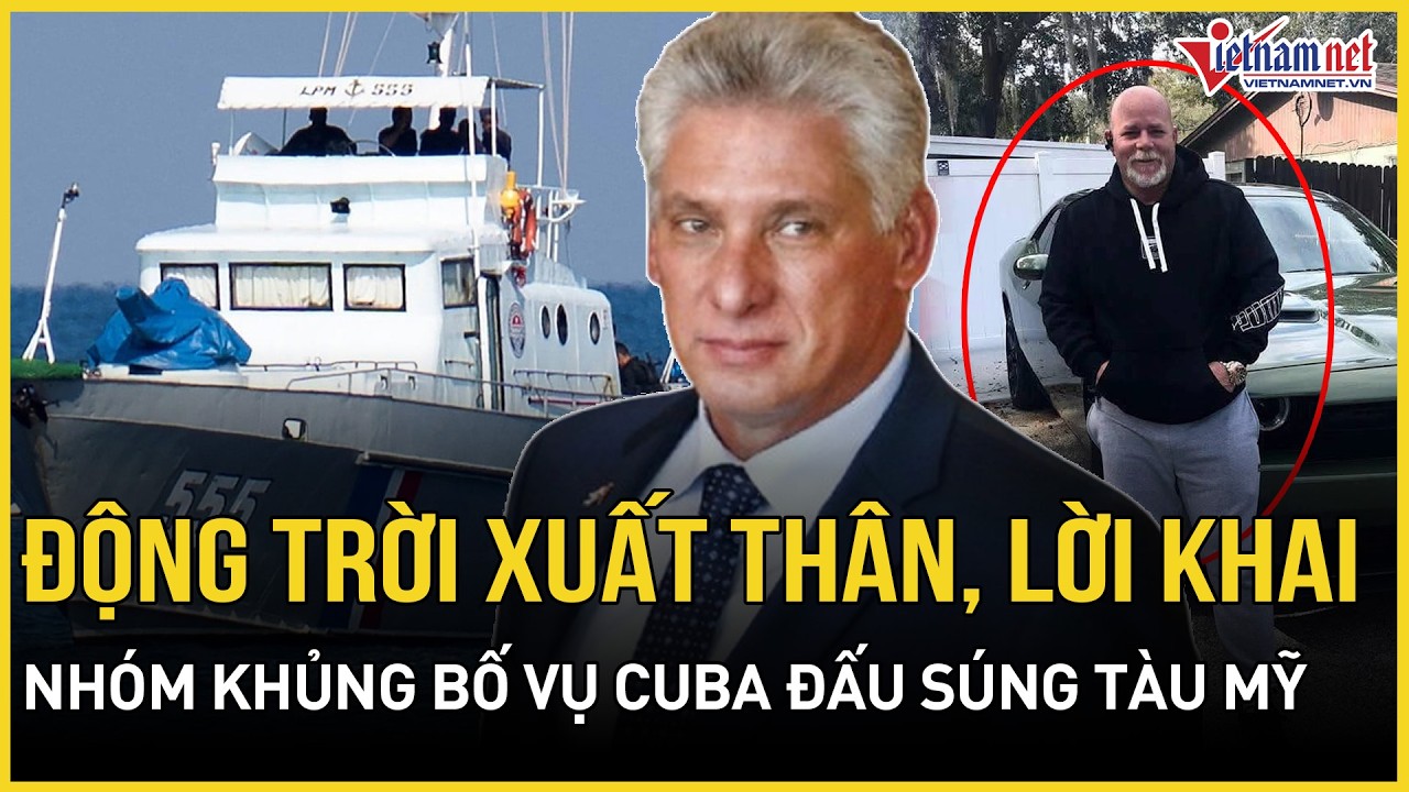 NÓNG: Cuba công bố bằng chứng thép vụ đấu súng tàu Mỹ: Động trời xuất thân và lời khai nhóm khủng bố
