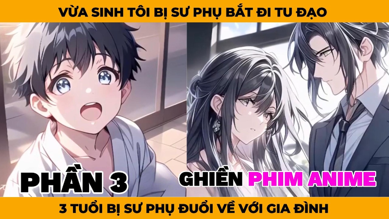 Phần 3 | Vừa Sinh Tôi Bị Sư Phụ Bắt Đi Tu Đạo, 3 Tuổi Bị Sư Phụ Đuổi Về Với Gia Đình