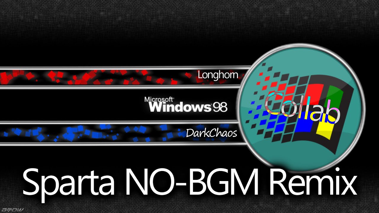 {Collab} ~Windows 98~ [Sparta No-BGM Remix]