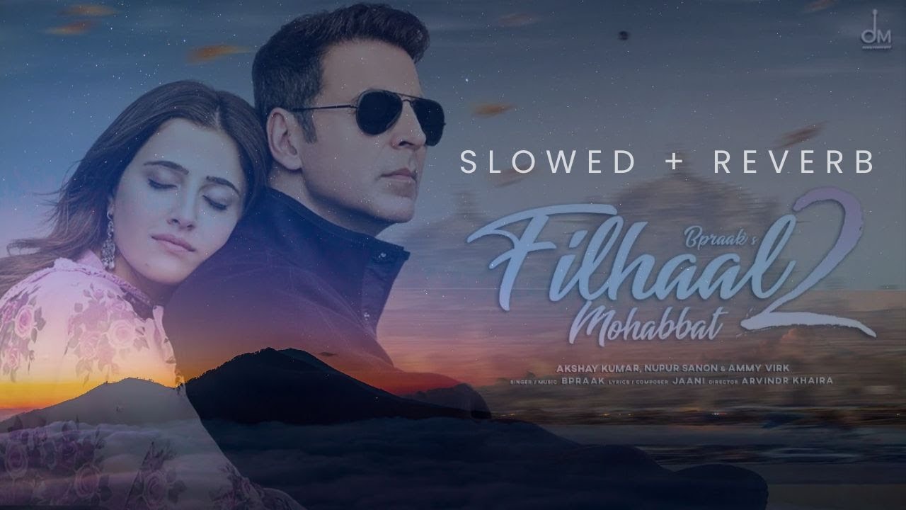 Filhaal - 2 Mohabbat (slowed+reverb)  B Praak || Jaani || Akshay Kumar