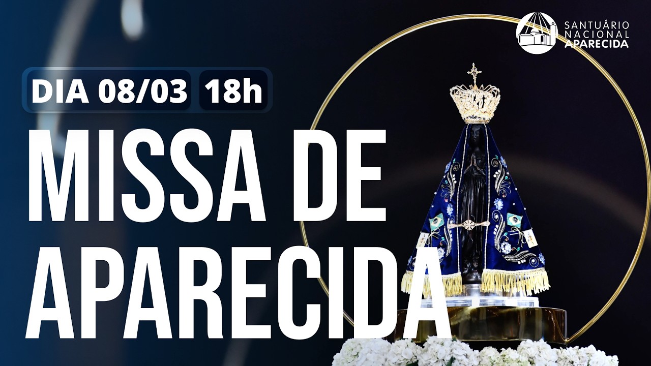 Missa de Aparecida 18h | Santuário Nacional de Aparecida 08/03/2026